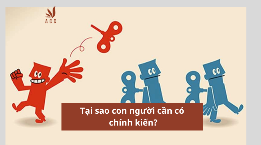 Tại sao con người cần có chính kiến?