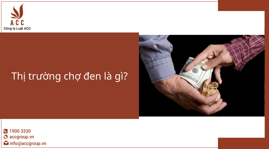 Thị trường chợ đen là gì?