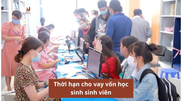 Thời hạn cho vay vốn học sinh sinh viên