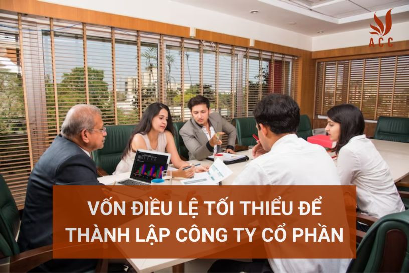 Vốn điều lệ tối thiểu để thành lập Công Ty Cổ Phần năm 2023