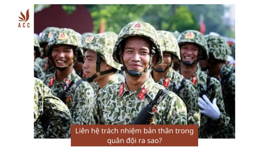 Liên hệ trách nhiệm bản thân trong quân đội ra sao?