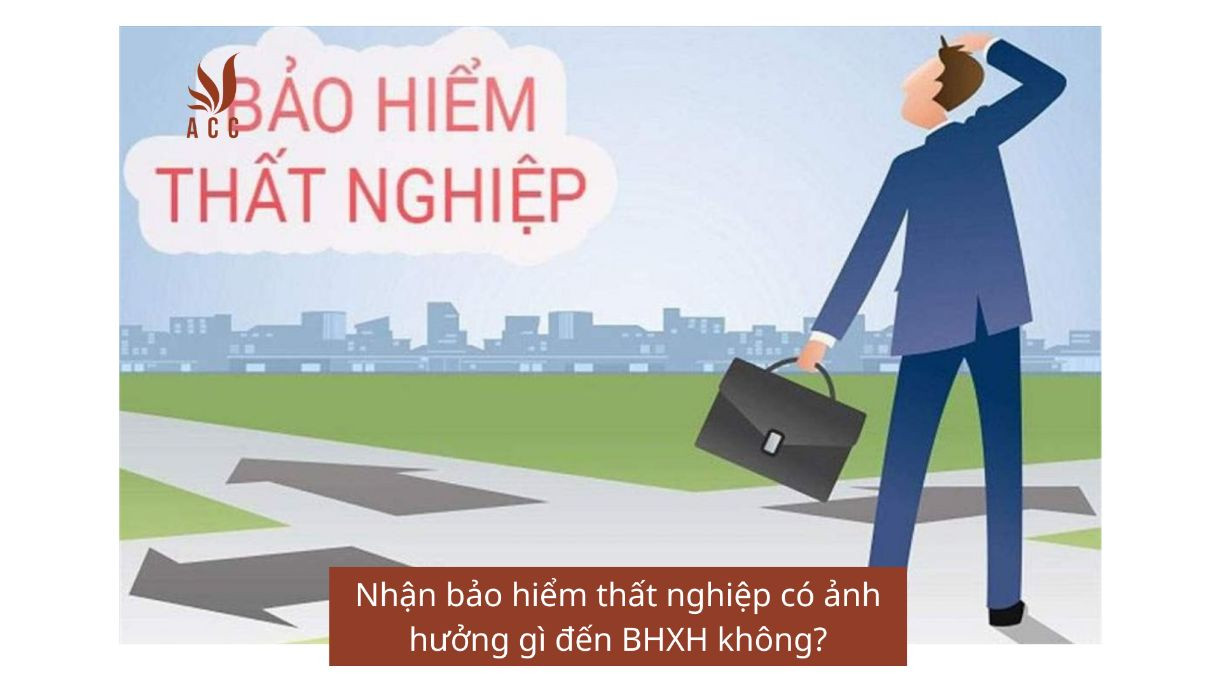 Nhận bảo hiểm thất nghiệp có ảnh hưởng gì đến BHXH không?