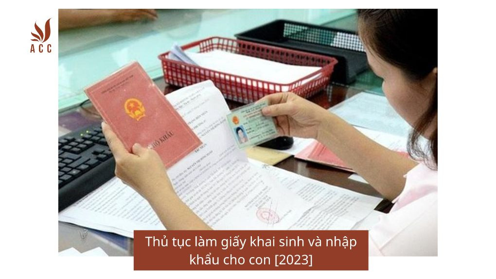 Thủ tục làm giấy khai sinh và nhập khẩu cho con [2023]