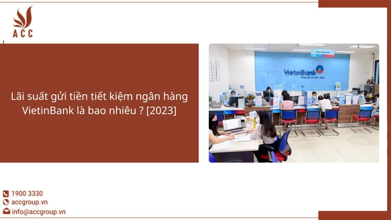 Lãi suất gửi tiền tiết kiệm ngân hàng VietinBank là bao nhiêu ? [2023]