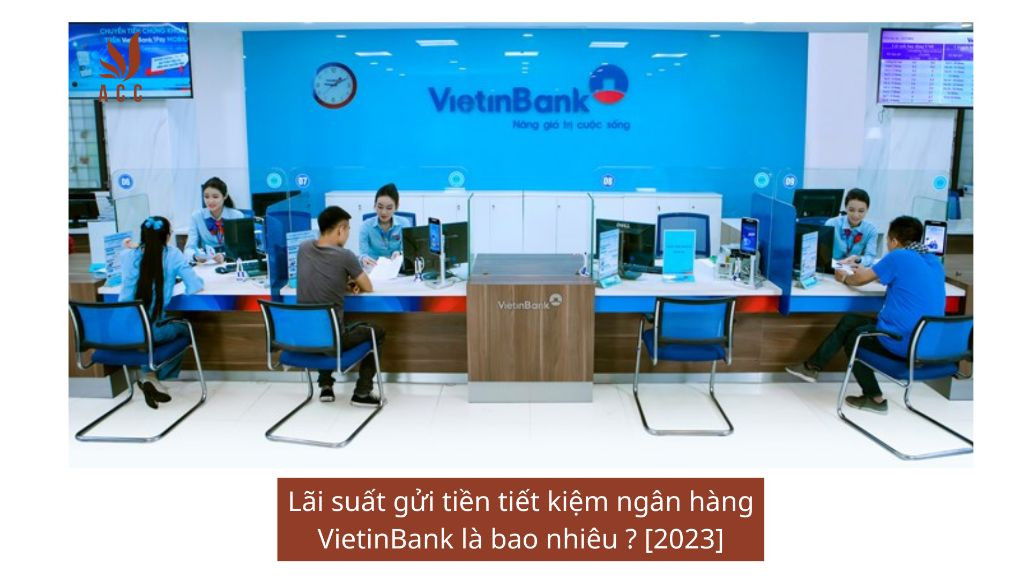 Lãi suất gửi tiền tiết kiệm ngân hàng VietinBank là bao nhiêu ? [2023]