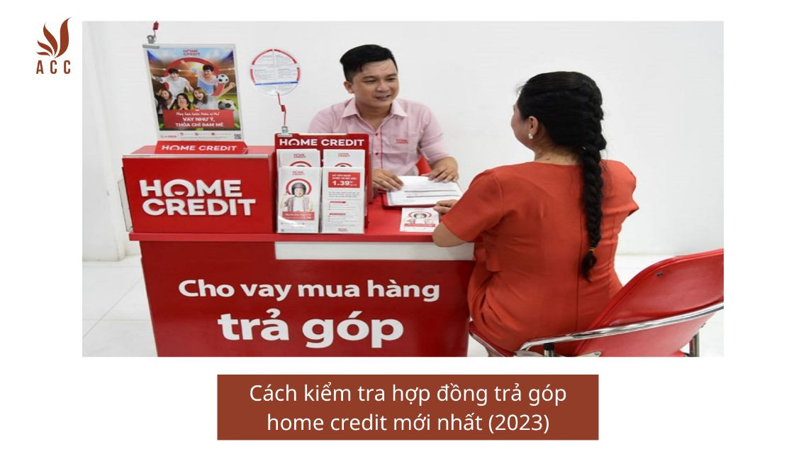 Cách kiểm tra hợp đồng trả góp home credit mới nhất (2023)