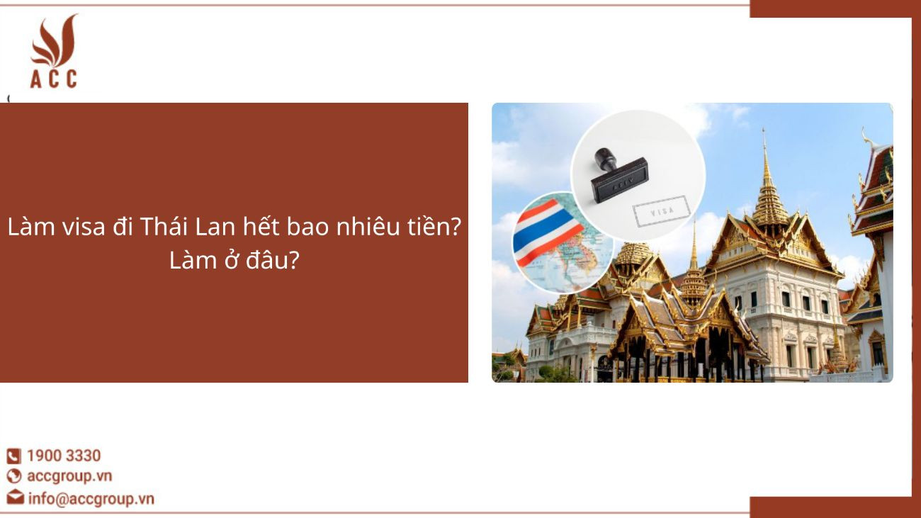 Làm visa đi Thái Lan hết bao nhiêu tiền? Làm ở đâu?