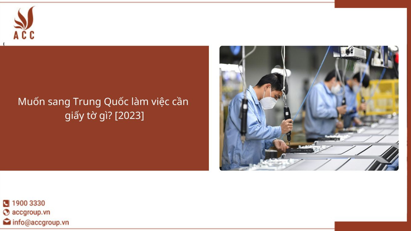 Muốn sang Trung Quốc làm việc cần giấy tờ gì? [2023]
