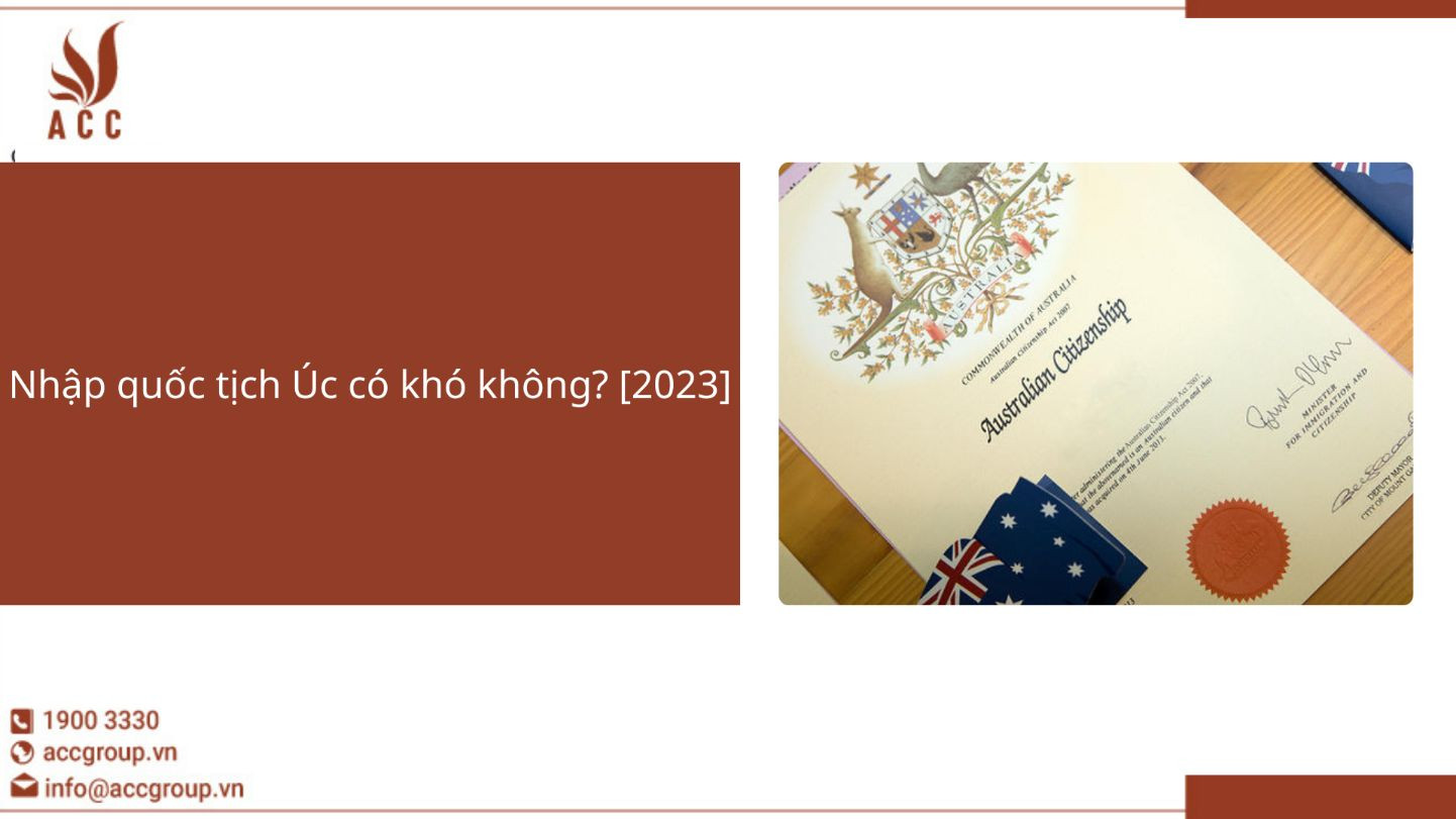 Nhập quốc tịch Úc có khó không? [2023]
