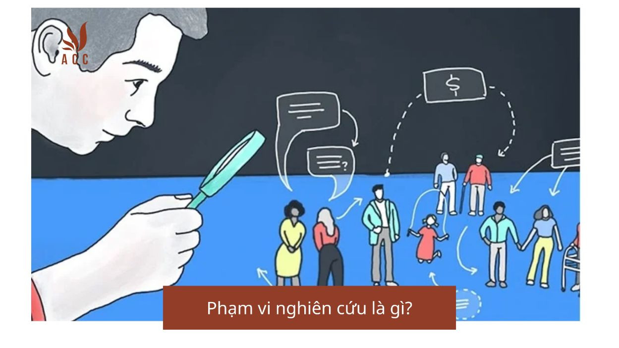 Phạm vi nghiên cứu là gì?