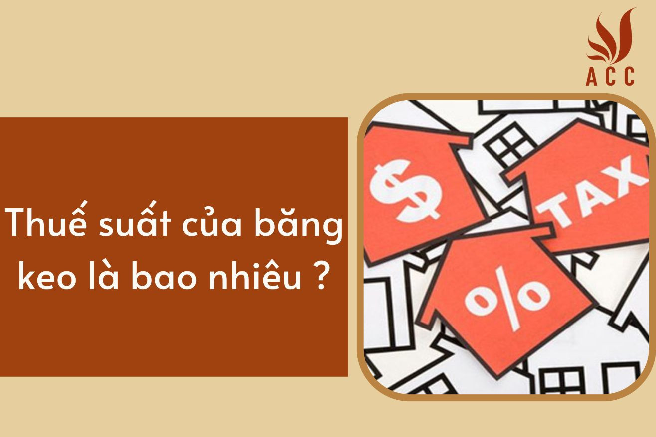 Thuế suất của băng keo là bao nhiêu ?