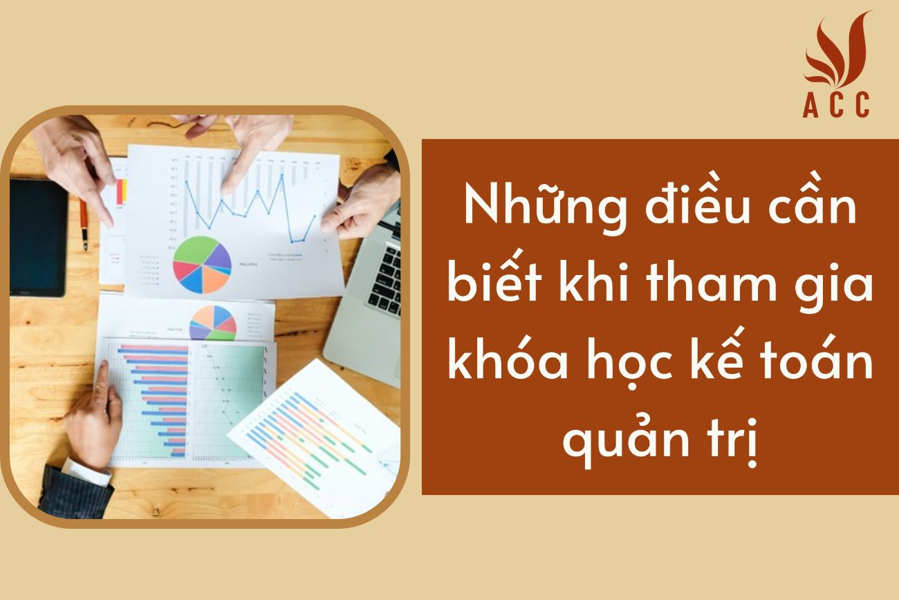 Những điều cần biết khi tham gia khóa học kế toán quản trị