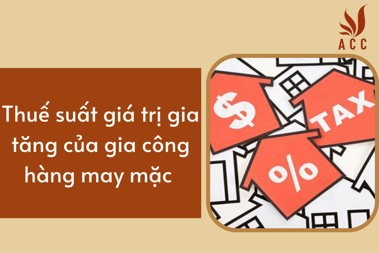 Thuế suất giá trị gia tăng của gia công hàng may mặc
