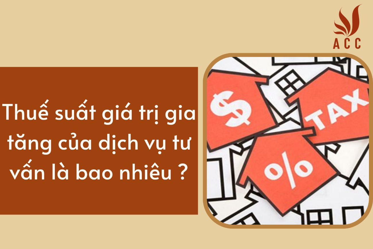 Thuế suất giá trị gia tăng của dịch vụ tư vấn là bao nhiêu ?