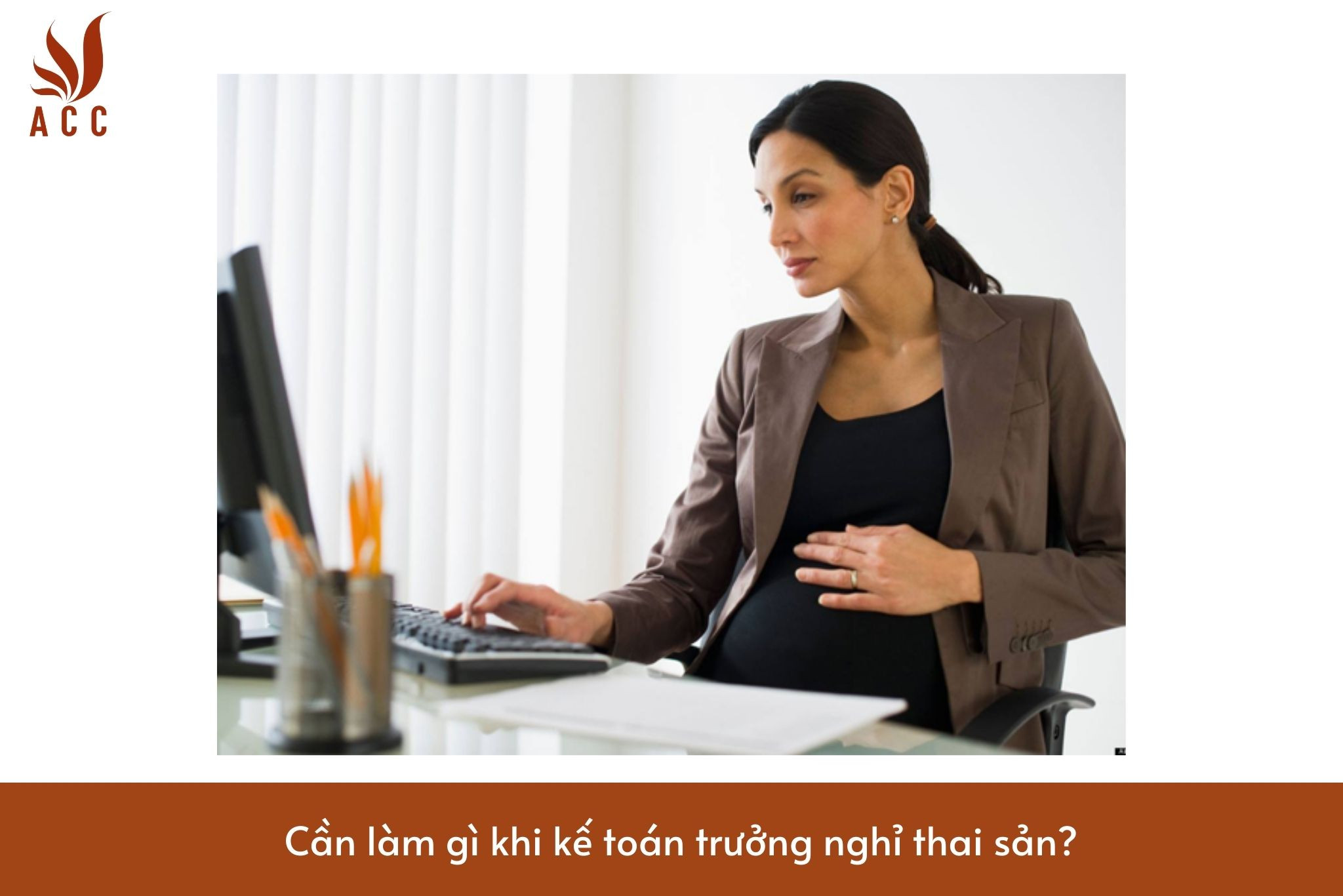 Cần làm gì khi kế toán trưởng nghỉ thai sản?