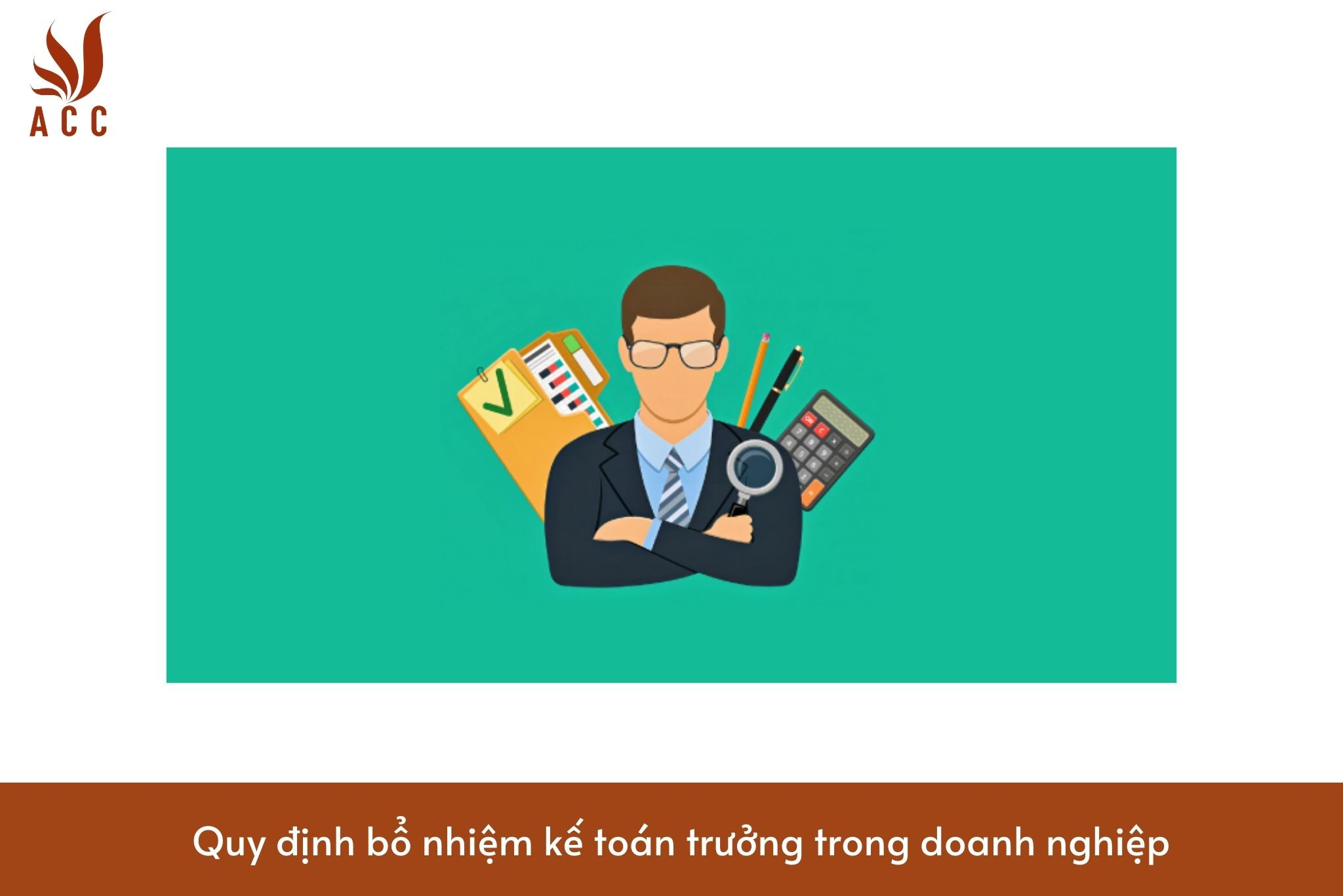 Quy định bổ nhiệm kế toán trưởng trong doanh nghiệp