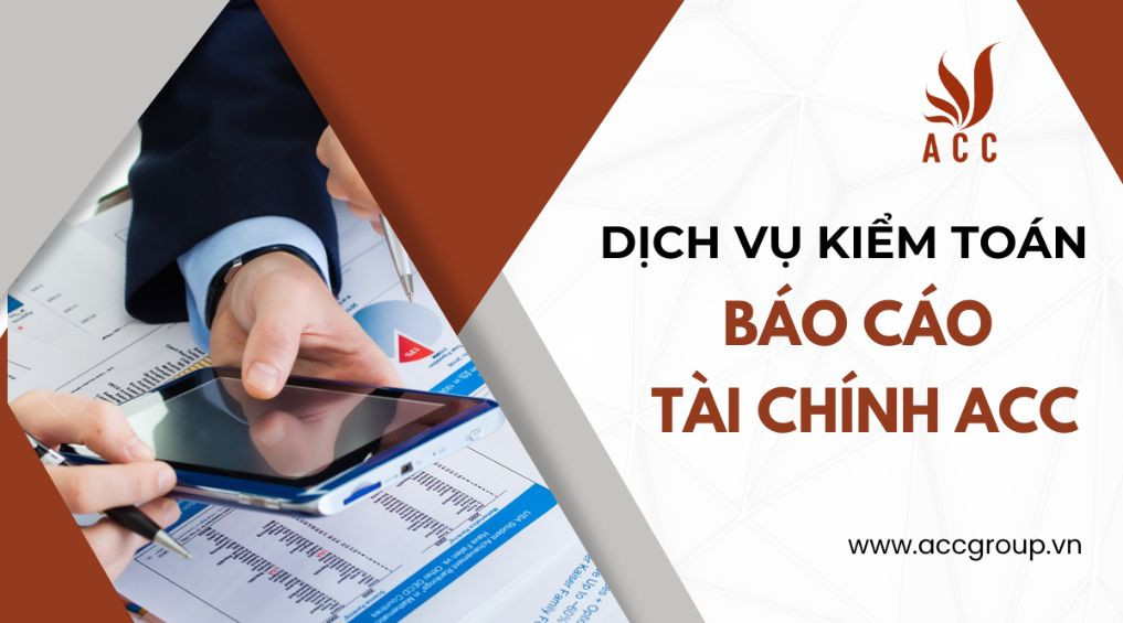 Dịch vụ kiểm toán báo cáo tài chính ACC