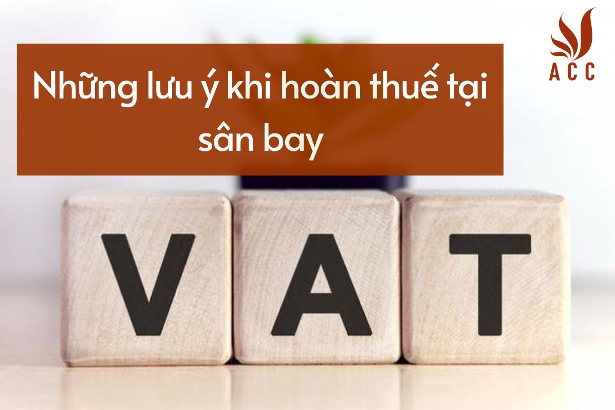 Những lưu ý khi hoàn thuế tại sân bay