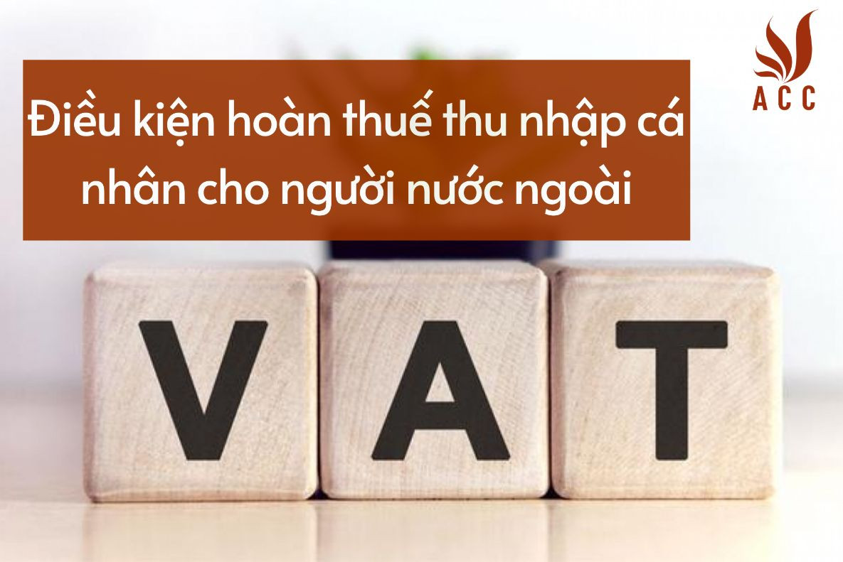 Điều kiện hoàn thuế thu nhập cá nhân cho người nước ngoài