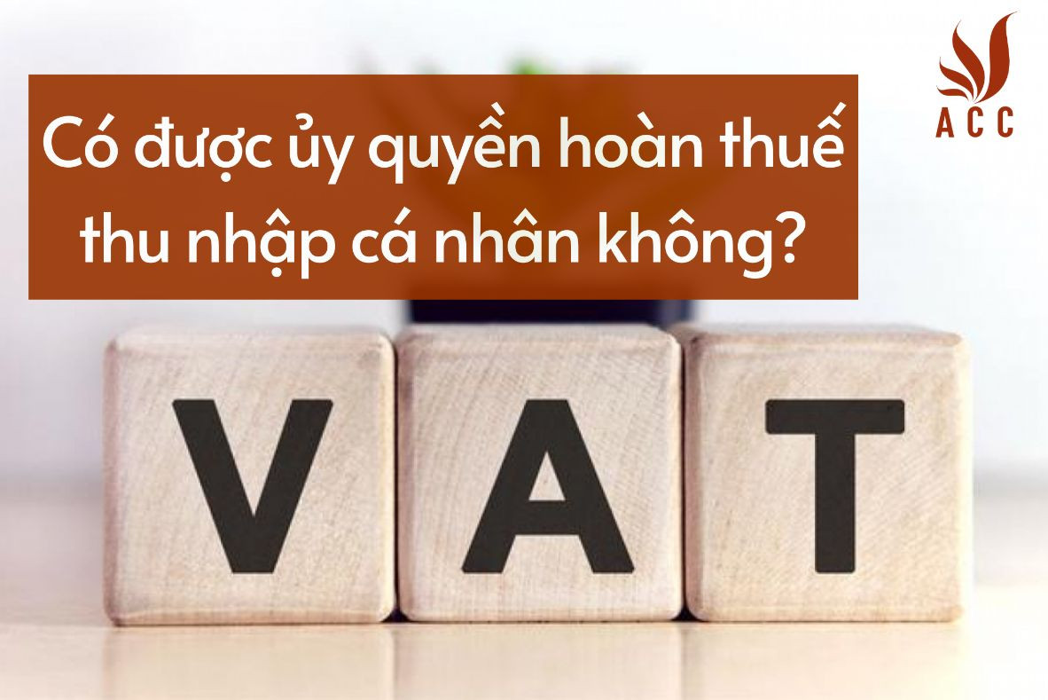Có được ủy quyền hoàn thuế thu nhập cá nhân không?