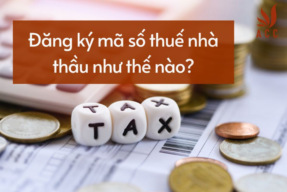 Đăng ký mã số thuế nhà thầu như thế nào?