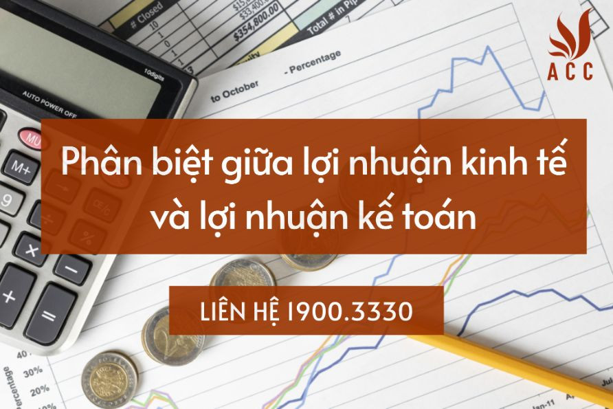 Phân biệt giữa lợi nhuận kinh tế và lợi nhuận kế toán