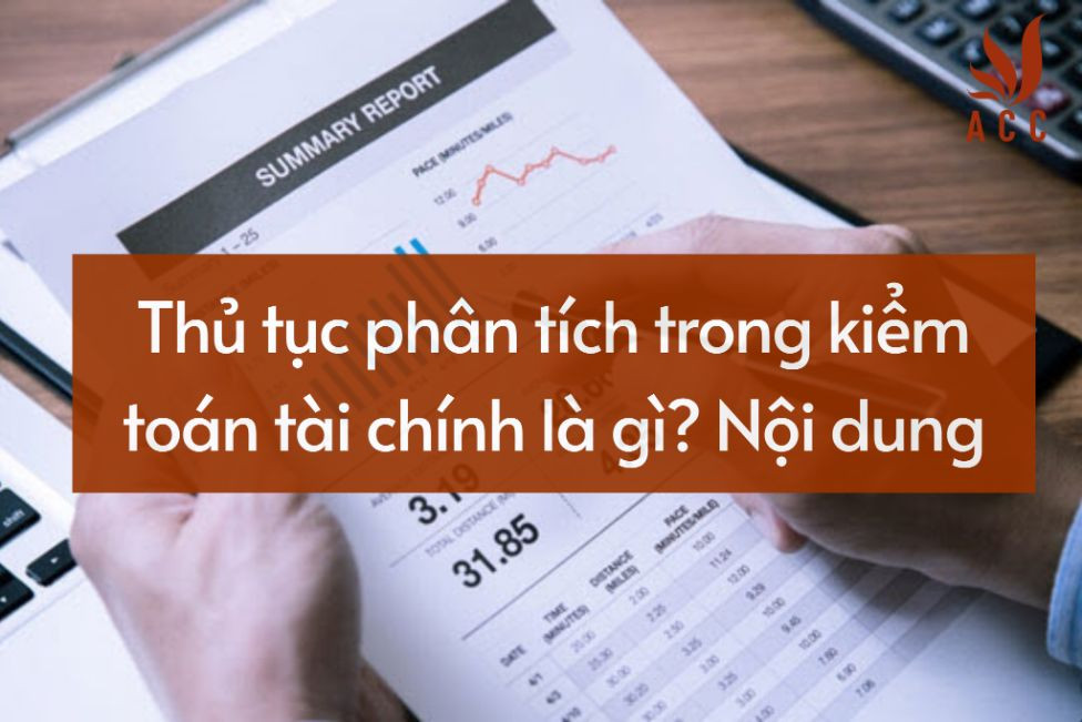 Thủ tục phân tích trong kiểm toán tài chính là gì? Nội dung