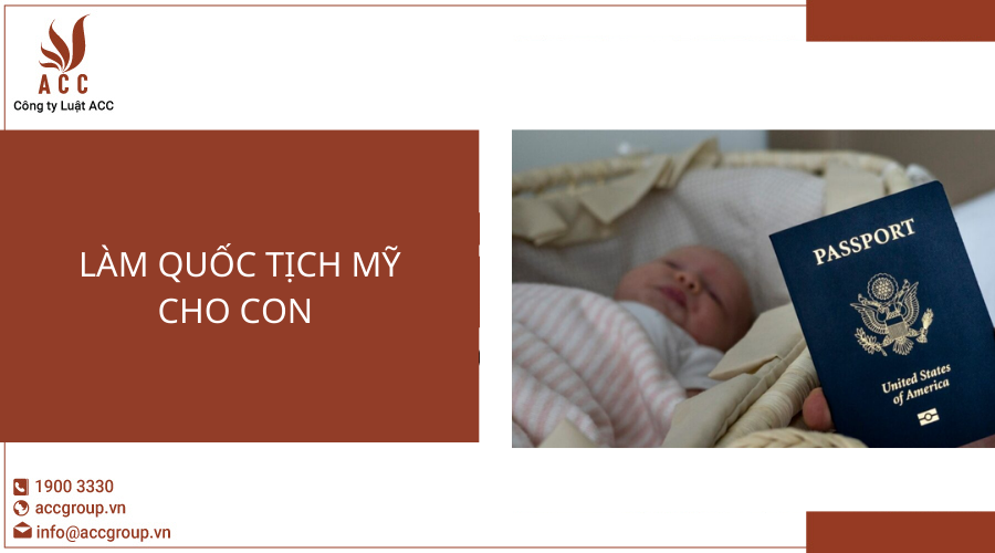 Làm quốc tịch Mỹ cho con trong bao lâu?