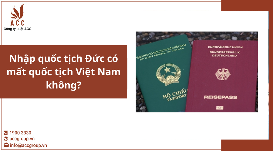 Nhập quốc tịch Đức có mất quốc tịch Việt Nam không?