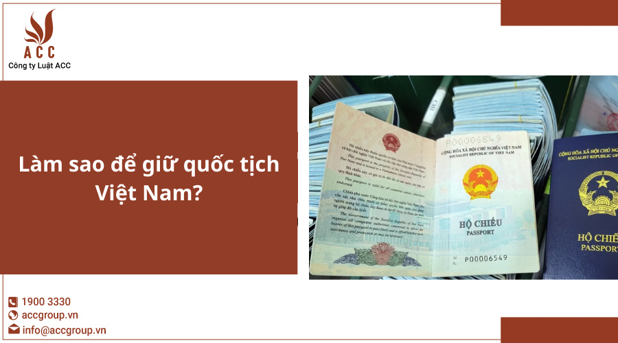 Làm sao để giữ quốc tịch việt nam?