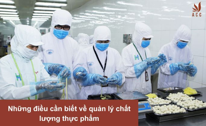 Những điều cần biết về quản lý chất lượng thực phẩm