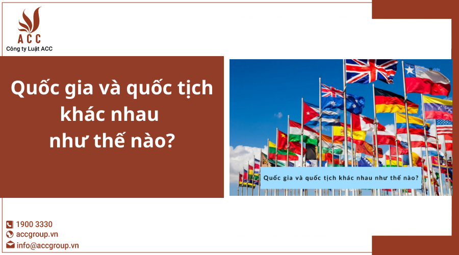 Quốc gia và quốc tịch khác nhau như thế nào?