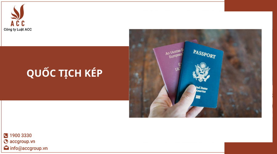 Quốc tịch kép là gì?