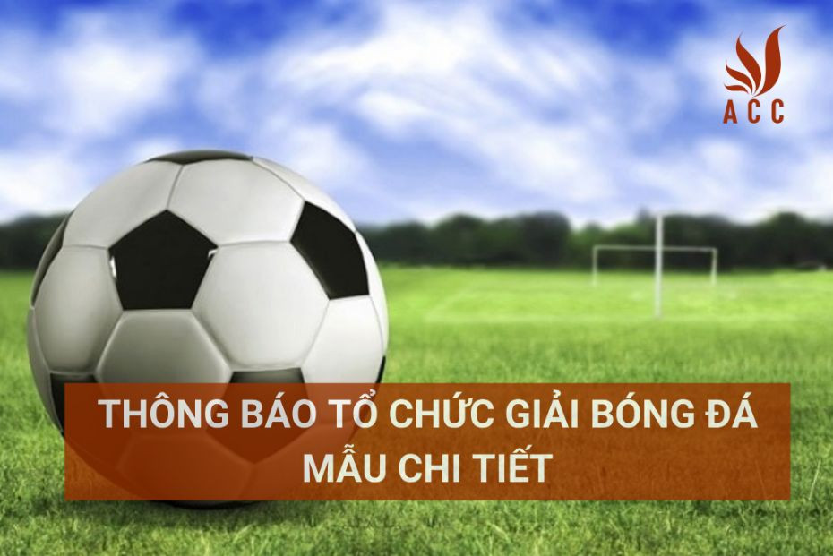 Thông báo tổ chức giải bóng đá mẫu chi tiết