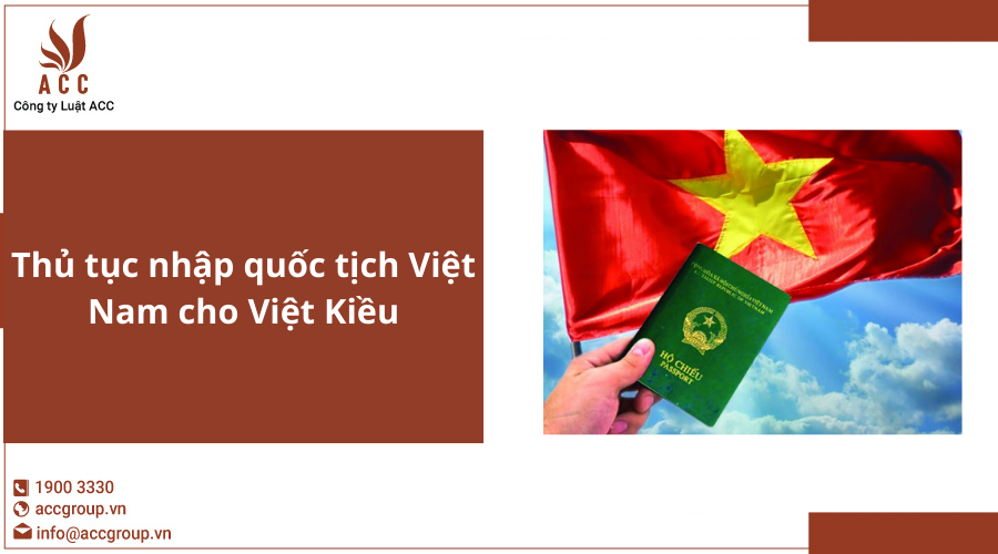 Thủ tục nhập quốc tịch Việt Nam cho Việt Kiều