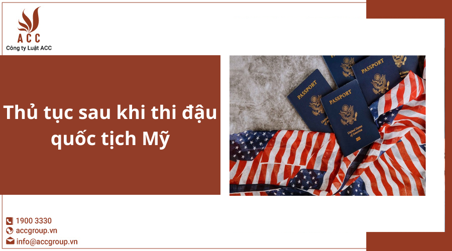 Thủ tục sau khi thi đậu quốc tịch Mỹ