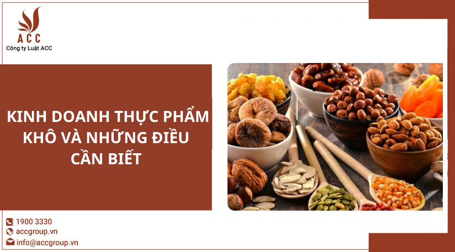 Kinh doanh thực phẩm khô và những điều cần biết