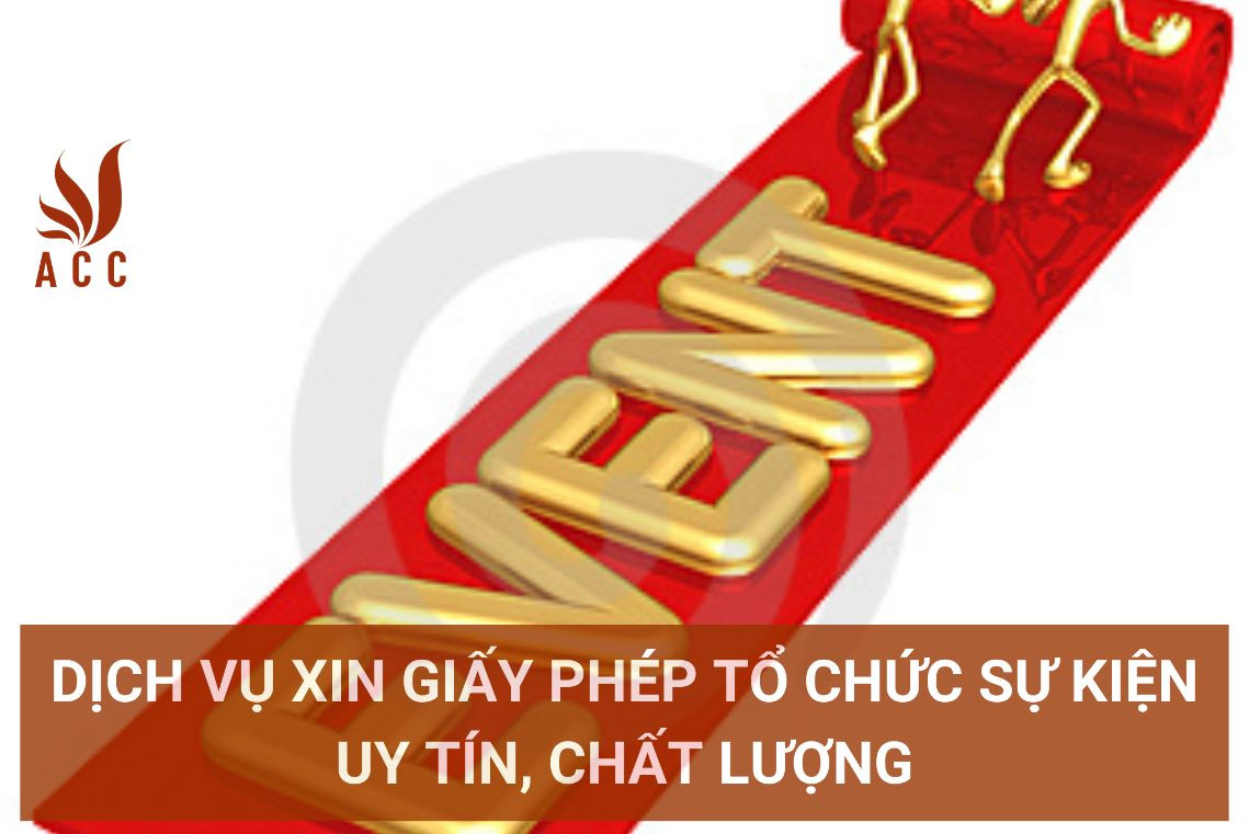 Dịch vụ xin giấy phép tổ chức sự kiện uy tín, chất lượng
