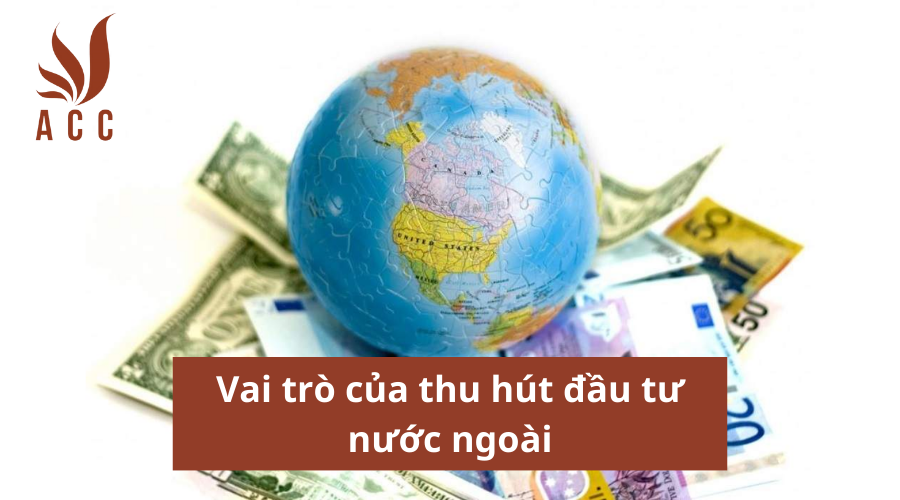 vai-tro-cua-thu-hut-dau-tu-nuoc-ngoai