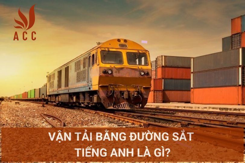 Vận tải bằng đường sắt tiếng anh là gì?