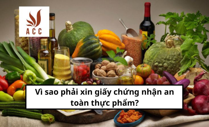 Vì sao phải xin giấy chứng nhận an toàn thực phẩm?