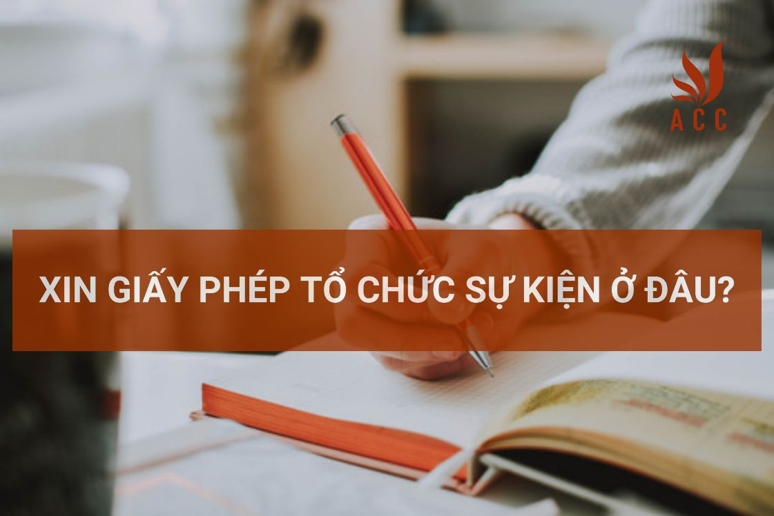 Xin giấy phép tổ chức sự kiện ở đâu?