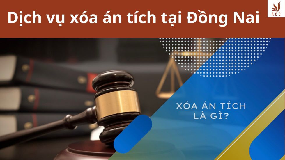 Dịch vụ xóa án tích tại Đồng Nai