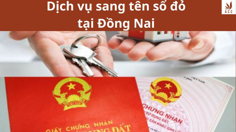 Sang tên sổ đỏ tại Đồng Nai