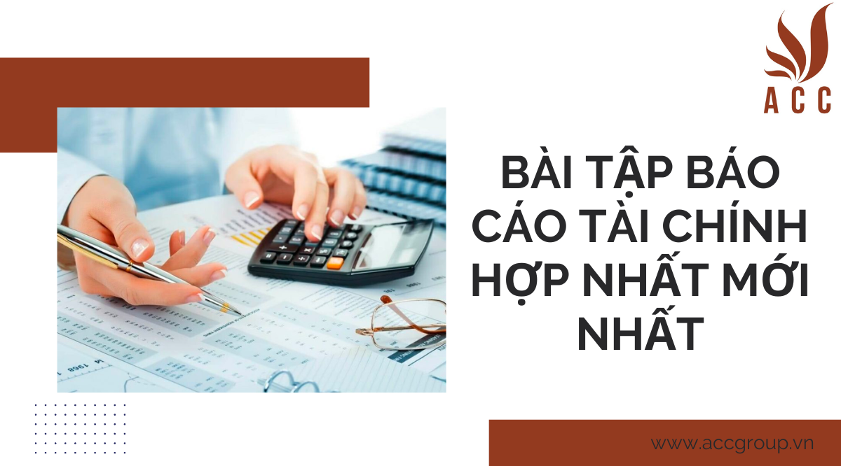 Bài tập báo cáo tài chính hợp nhất mới nhất
