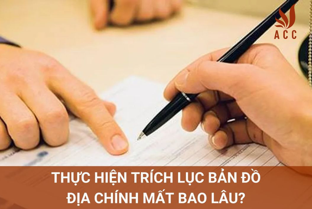 Thực hiện trích lục bản đồ địa chính mất bao lâu?