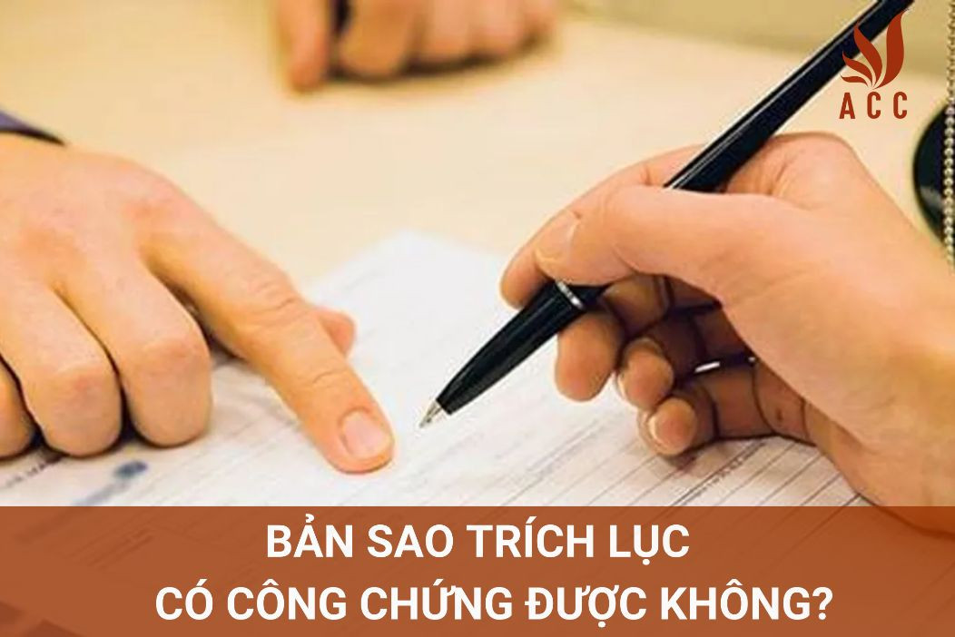 Bản sao trích lục có công chứng được không?