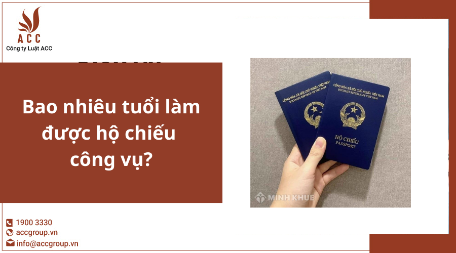Bao nhiêu tuổi làm được hộ chiếu công vụ