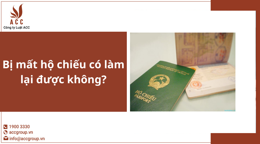 Bị mất hộ chiếu có làm lại được không?
