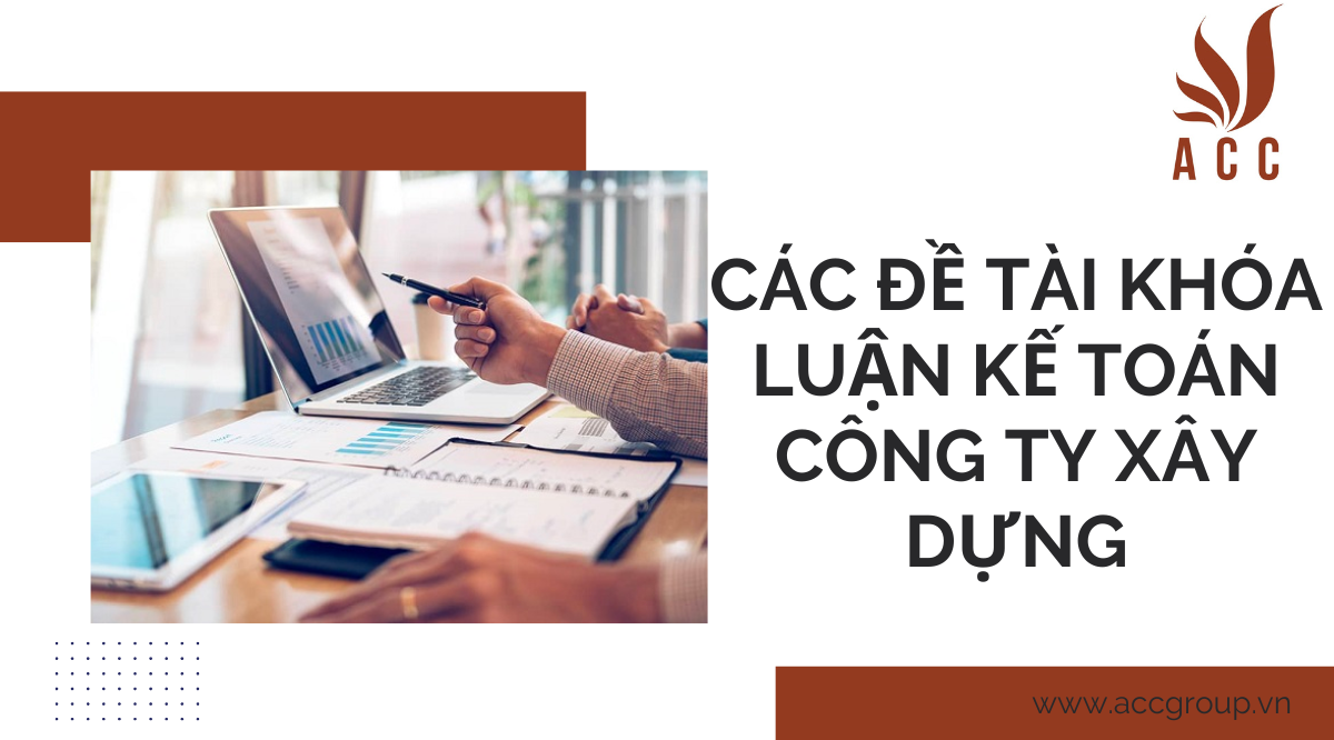 Các đề tài khóa luận kế toán công ty xây dựng